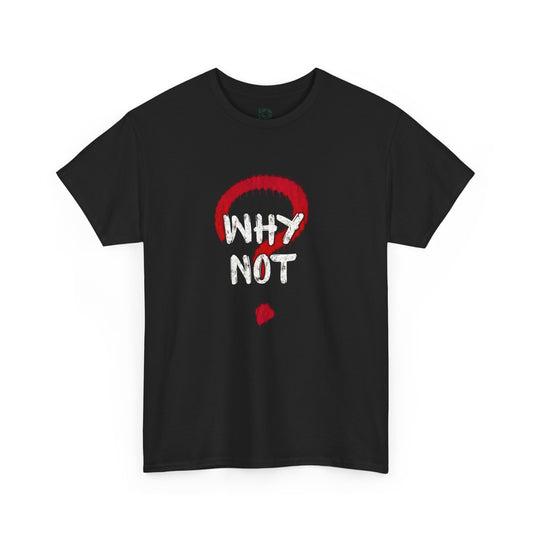 Why Not? Graphic Tee — Bold Question Mark Streetwear T‑Shirt