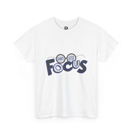 Don’t Lose Focus T-Shirt — Motivational Graphic Tee