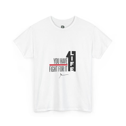 Life Motivational T-Shirt — "You Have to Fight for It" Inspirational Tee